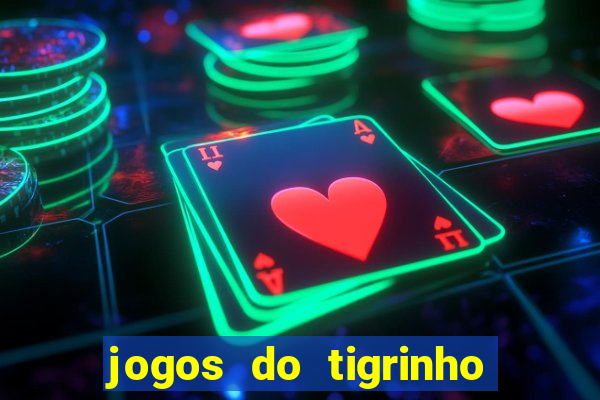 jogos do tigrinho que da bonus no cadastro